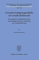 Gesamtvermogensgeschafte Im Gesellschaftsrecht: Die Eigentlich Uneigentliche Fusion ALS Grundlagenrelevante Massnahme Der Geschaftsfuhrung 3428190092 Book Cover