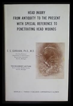 Hardcover Head injury from antiquity to the present with special reference to penetrating head wounds, (The Beaumont lecture) Book