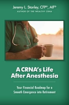 Paperback A CRNA's Life After Anesthesia: Your Financial Roadmap for a Smooth Emergence into Retirement Book
