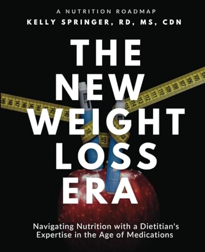 The New Weight Loss Era: Navigating Nutrition with a Dietitian's Expertise in the Age of Medications