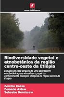 Biodiversidade vegetal e etnobotânica da região centro-oeste da Etiópia (Portuguese Edition) 6205522349 Book Cover