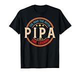 PIPA The Legend The Man, Funny PIPA Fathers Day T-Shirt