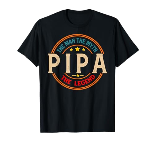 PIPA The Legend The Man, Funny PIPA Fathers Day T-Shirt