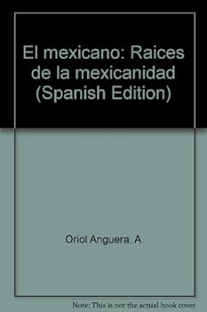 Unknown Binding El mexicano: Rai´ces de la mexicanidad (Spanish Edition) [Spanish] Book
