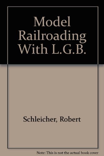 Compare Textbook Prices for Model Railroading With L.G.B First Edition Edition ISBN 9780897780896 by Schleicher, Robert,Colwell, Carter