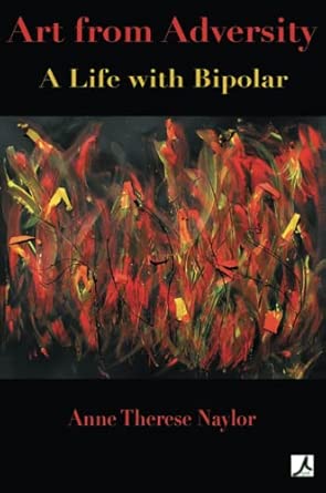 Art from Adversity: A Life with Bipolar Art from Adversity: A Life with Bipolar book cover