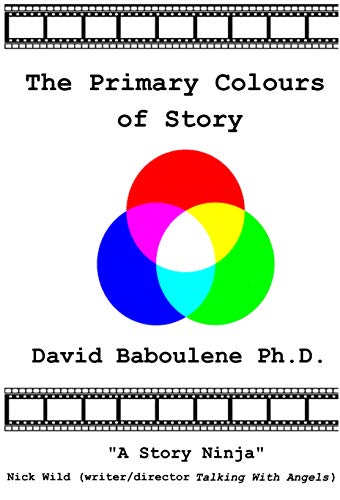 The Primary Colours of Story: A storyteller's guide to what