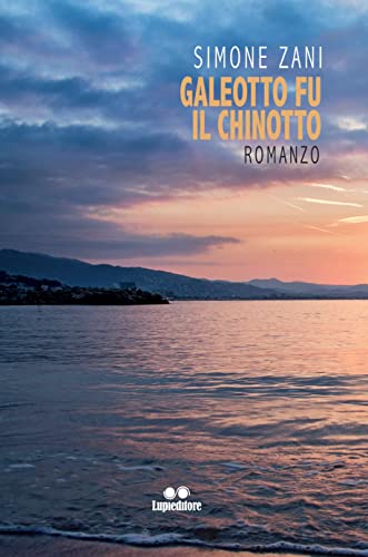 GALEOTTO FU IL CHINOTTO: Il Playboy Luciano alla conquista della Costa Azzurra (Italian Edition)