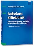 kältetechnik hamburg  Fachwissen Kältetechnik: Eine Einführung für die Aus- und Weiterbildung mit Aufgaben und Lösungen