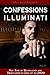 Confessions of an Illuminati, Volume II: The Time of Revelation and Tribulation Leading up to 2020