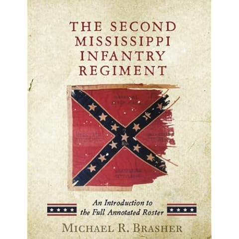 The Second Mississippi Infantry Regiment: An Introduction to the Full Annotated Roster (History of the Second Mississippi Infantry) Cover