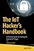 Produktbild The IoT Hacker's Handbook: A Practical Guide to Hacking the Internet of Things