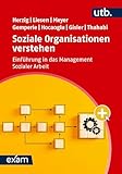 Soziale Organisationen verstehen: Einführung in das Management Sozialer Arbeit (utb exam)