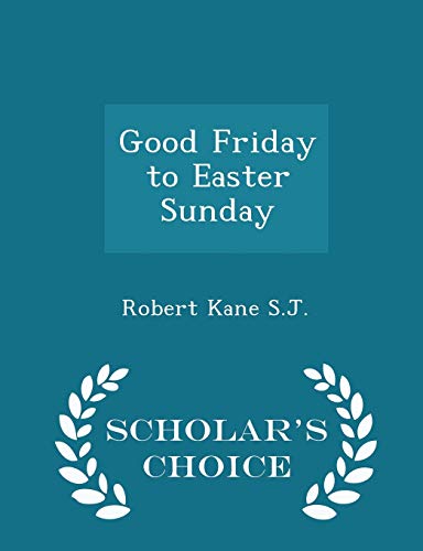 Good Friday to Easter Sunday - Scholar's Choice... 1296345416 Book Cover