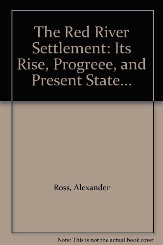 The Red River Settlement: Its Rise, Progreee, a... B00BYGOJRY Book Cover