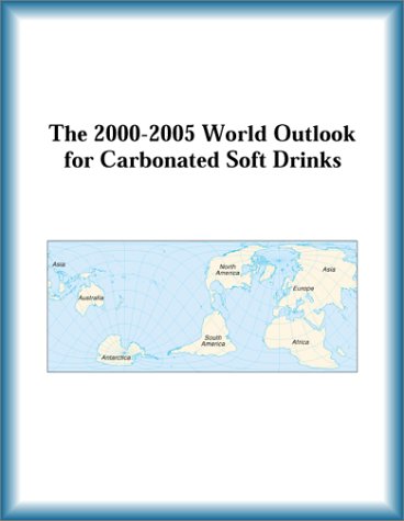 Buy The 2000-2005 World Outlook for Carbonated Soft Drinks โ BookShops.in