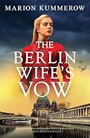 The Berlin Wife's Vow: Absolutely gripping and emotional WW2 historical fiction 1837902771 Book Cover