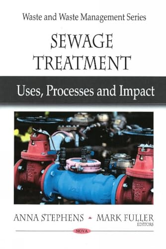 Sewage Treatment: Uses, Processes and Impact (Waste and Wates Management Series)