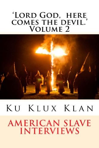 Image of 'Lord God, here comes the devil.' Volume 2: American Slave encounters with the the Ku Klux Klan