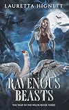 Ravenous Beasts (The Waif in the Wilds Book 3) (English Edition) - Lauretta Hignett 