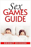 Sex Games Guide: Tempting Sex and Erotic Games to Share with Your Sweetheart (2022 Guide for Beginners) 3988310549 Book Cover