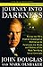 JOURNEY INTO DARKNESS: Follow the FBI's Premier Investigative Profiler as He Penetrates the Minds and Motives of the Most Terrifying Serial Criminals
