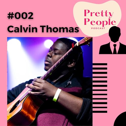 Pretty People Podcast Ep. 2 - Calvin Thomas