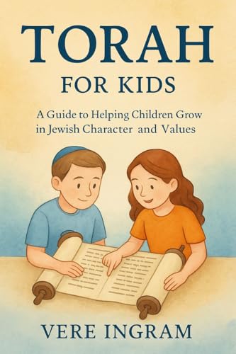 Torah for Kids: A Guide to Helping Children Grow in Jewish Character and Values