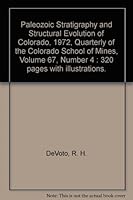 Paleozoic Stratigraphy and Structural Evolution of Colorado, 1972, Quarterly of the Colorado School of Mines, Volume 67, Number 4 : 320 pages with illustrations. B00AVAE2MG Book Cover