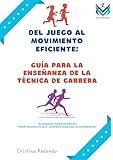  Del juego al movimiento eficiente: Guía para la enseñanza de la técnica de carrera