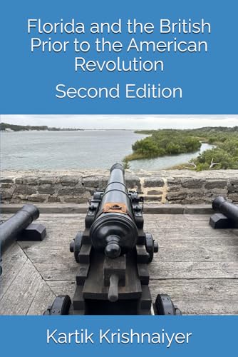 Florida and the British Prior to the American Revolution (Albion Florida)