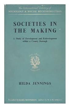 Hardcover Societies in the Making: A Study of Development and Redevelopment within a County Borough Book