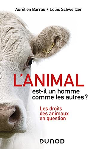 L'animal est-il un homme comme les autres ?: Les droits des animaux en question