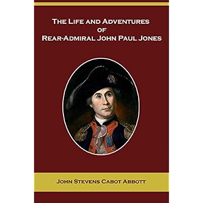 The Life and Adventures of Rear Admiral John Paul Jones