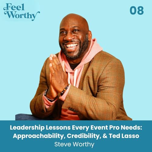 08: Leadership Lessons Every Event Pro Needs | Steve Worthy
