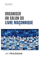 Organiser un salon du livre maçonnique: Guide (French Edition) B0F62H41YN Book Cover