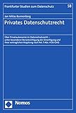 Privates Datenschutzrecht: Über Privatautonomie im Datenschutzrecht – unter besonderer Berücksichtigung der Einwilligung und ihrer vertraglichen Kopplung ... (Frankfurter Studien zum Datenschutz 58)
