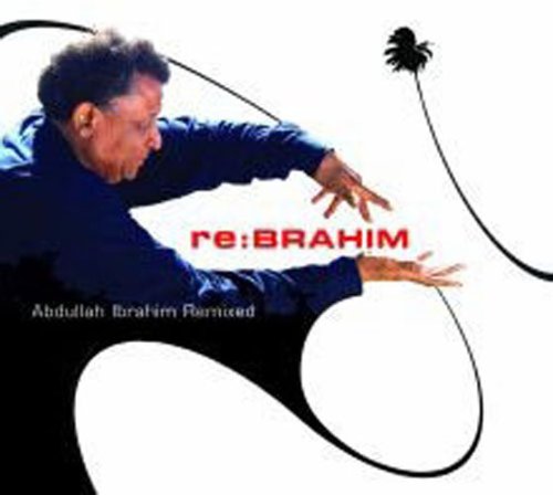 Re: Brahim - Abdullah Ibrahim Remixed [Audio CD] Ibrahim, Abdullah