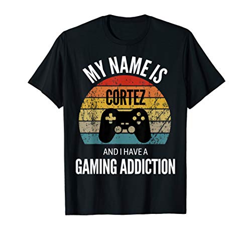 My Name Is Cortez And I Have A Gaming Additiction T-Shirt