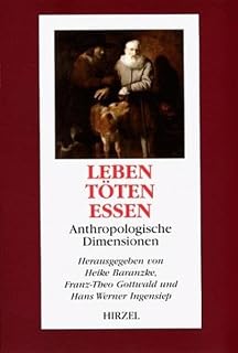 Leben - Töten - Essen: Anthropologische Dimensionen (Edition Universitas)