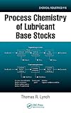 Process Chemistry of Lubricant Base Stocks (Chemical Industries)