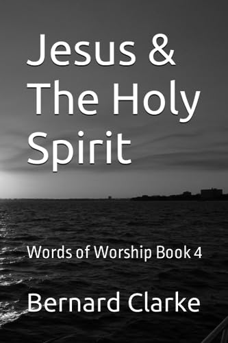 Jesus and The Holy Spirit: Words of Worship Book 4