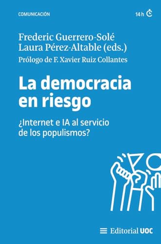 La democracia en riesgo: ¿Internet e IA al servicio de los populismos?: 736 (Manuales)