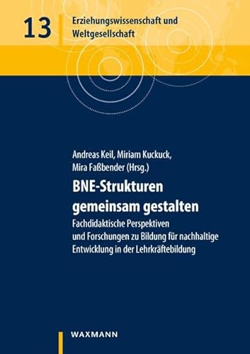 BNE-Strukturen gemeinsam gestalten: Fachdidaktische Perspektiven und Forschungen zu Bildung für nachhaltige Entwicklung in der Lehrkräftebildung: 13