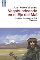 Hitchhiking in the axis of evil by thumb through Iran, Irak and Afghanistan 8498679133 Book Cover