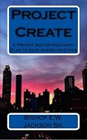 Project Creat: A Private Sector Recovery Plan to Save America's Cities 1519659318 Book Cover