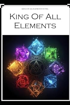 King Of All Elements: Book 1: The Hidden Cave