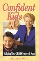 Confident Kids: Helping Your Child Cope With Fear 0850915775 Book Cover