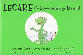 Legare the Lowcountry Lizard : From his Charleston Garden to the Beach
