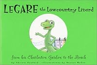 Legare the Lizard : From his Charleston Garden to the Beach 0967584108 Book Cover
